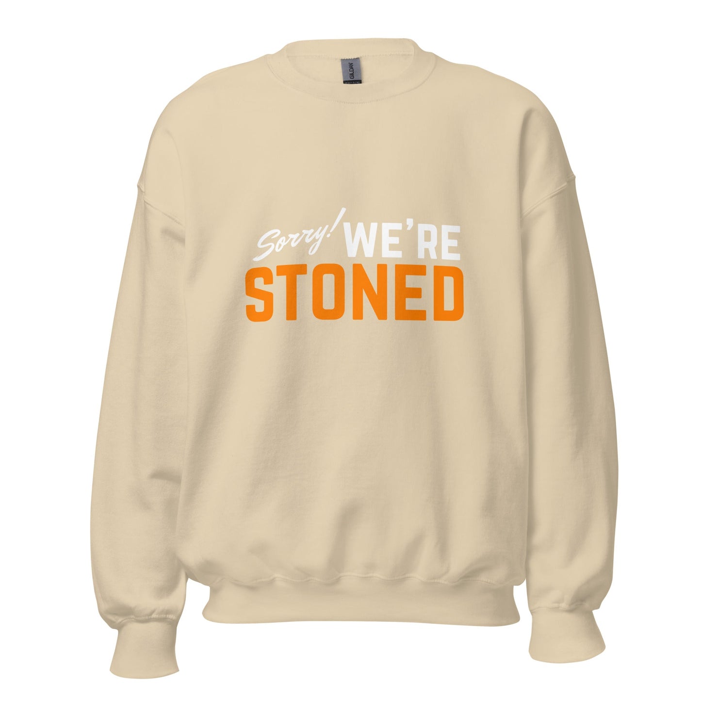 Sorry! We're Stoned Sweatshirt - GRAMS & PEARLS